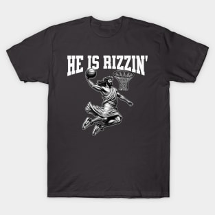 He Is Rizzin Jesus Dunk T-Shirt